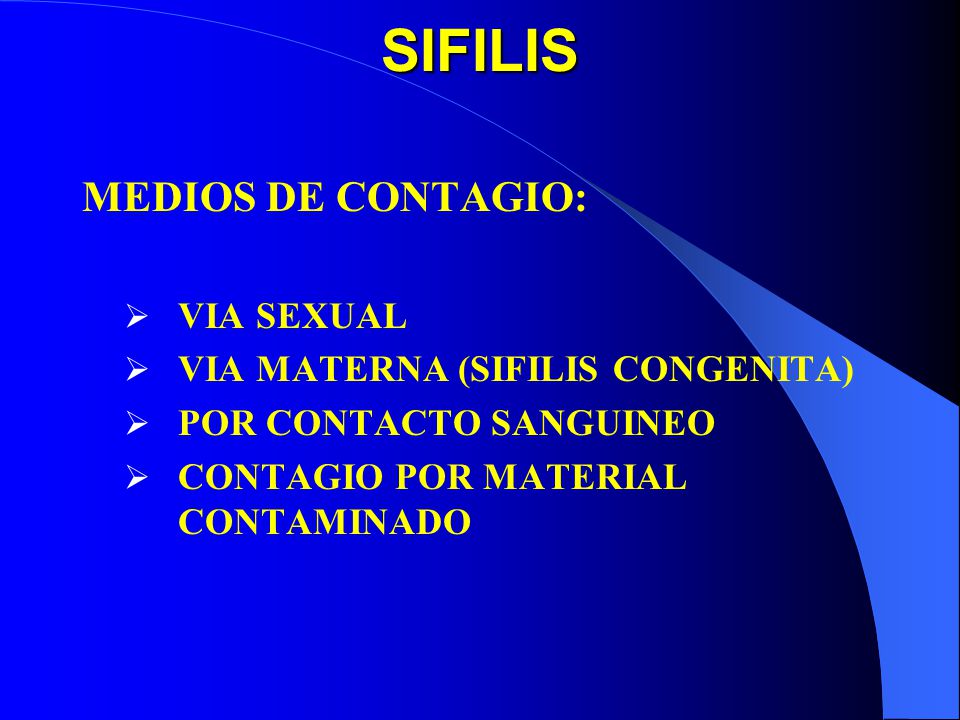 SIFILIS MEDIOS DE CONTAGIO: VIA SEXUAL VIA MATERNA (SIFILIS CONGENITA)