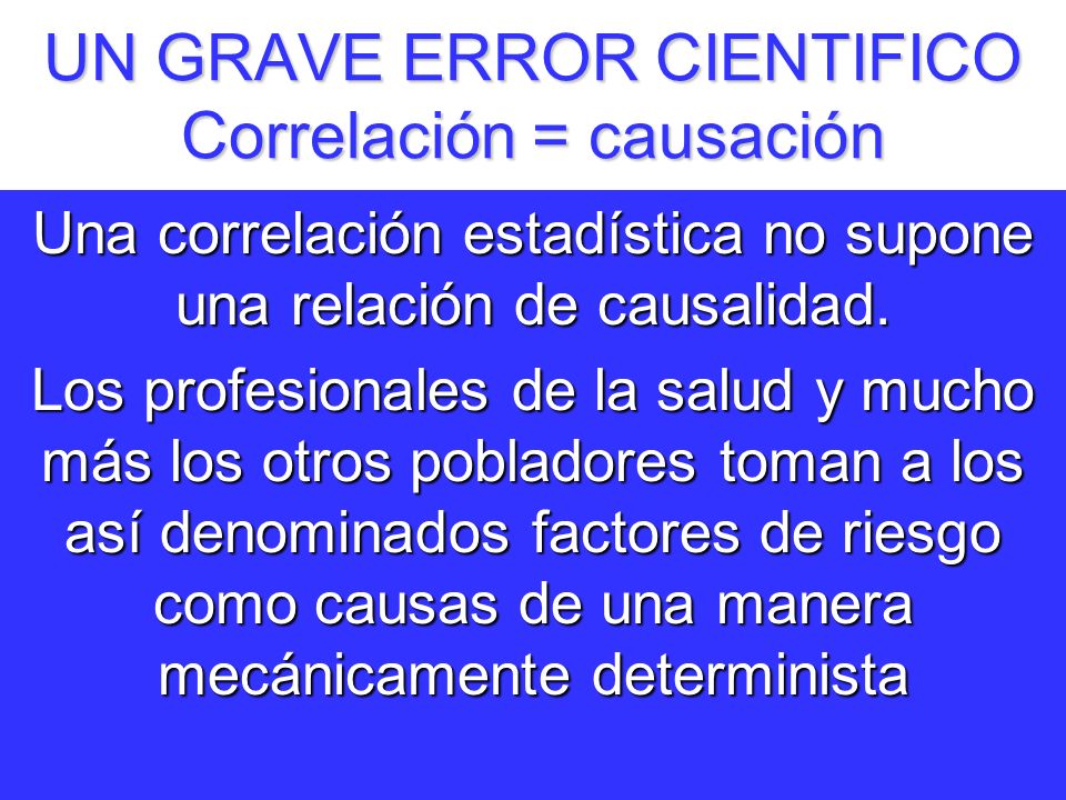 UN GRAVE ERROR CIENTIFICO Correlación = causación