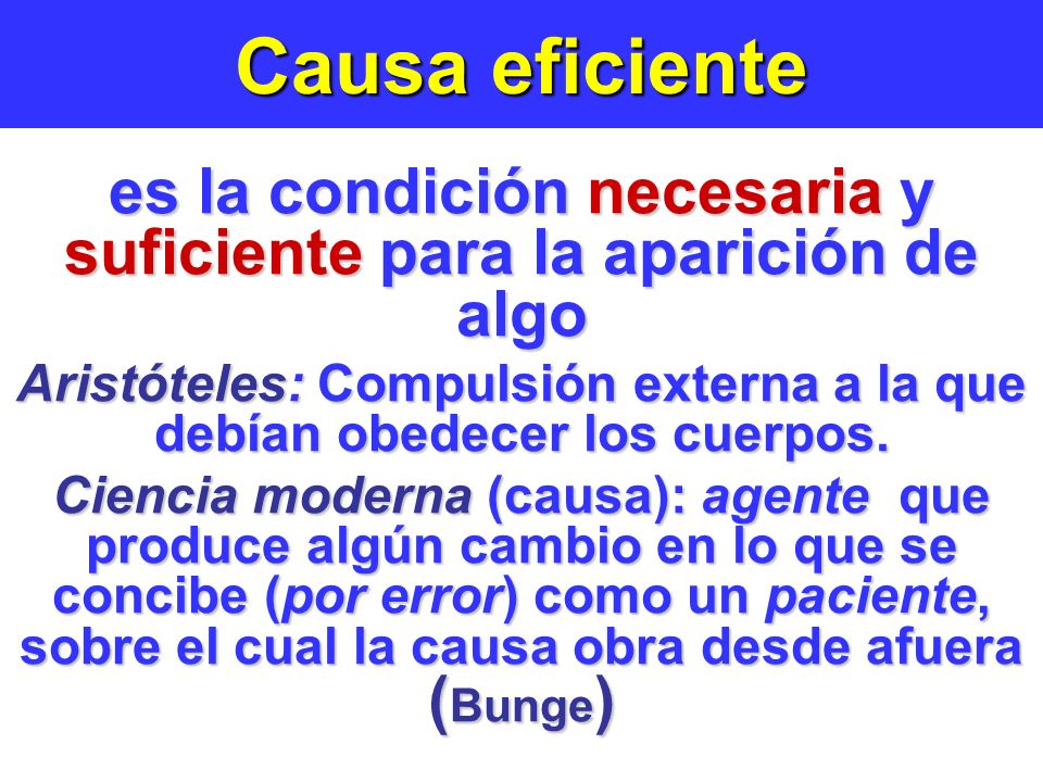 Causa eficiente es la condición necesaria y suficiente para la aparición de algo.
