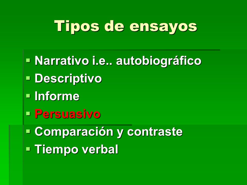 Tipos de ensayos Narrativo i.e.. autobiográfico Descriptivo Informe