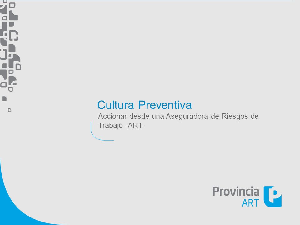 Cultura Preventiva Accionar desde una Aseguradora de Riesgos de Trabajo -ART- Notas: