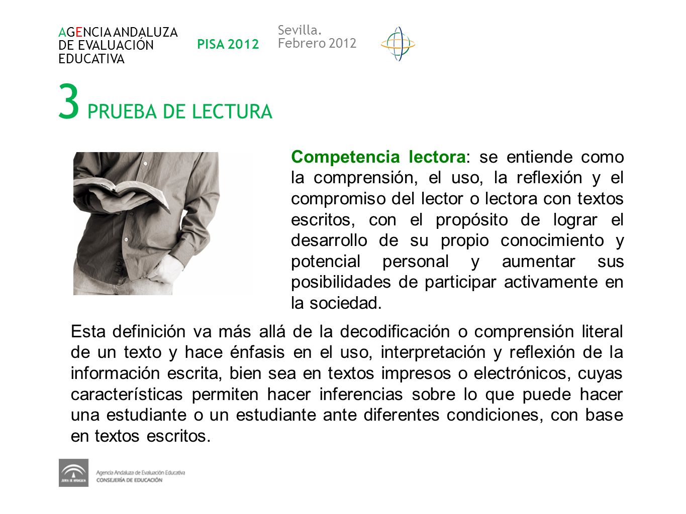 AGENCIA ANDALUZA DE EVALUACIÓN. EDUCATIVA. PISA Sevilla. Febrero PRUEBA DE LECTURA.