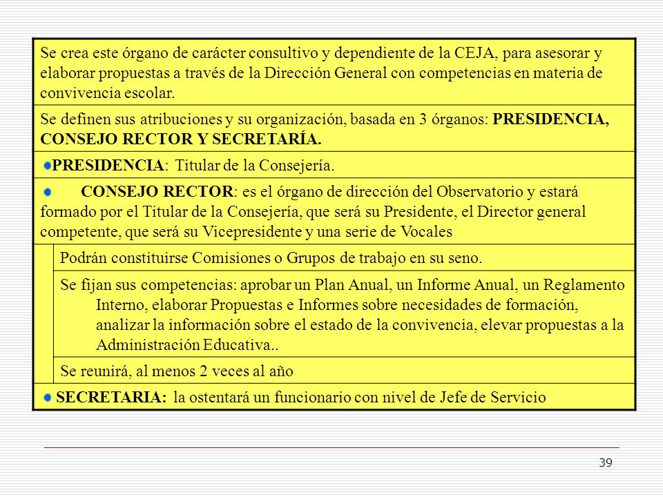 Se crea este órgano de carácter consultivo y dependiente de la CEJA, para asesorar y elaborar propuestas a través de la Dirección General con competencias en materia de convivencia escolar.