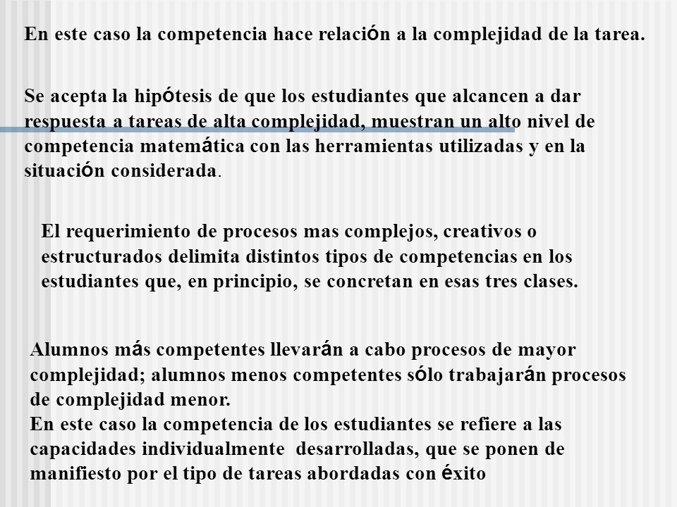 En este caso la competencia hace relación a la complejidad de la tarea.