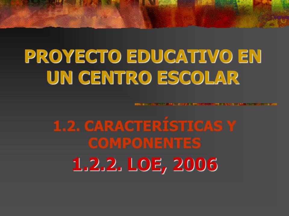 PROYECTO EDUCATIVO EN UN CENTRO ESCOLAR LOE, 2006