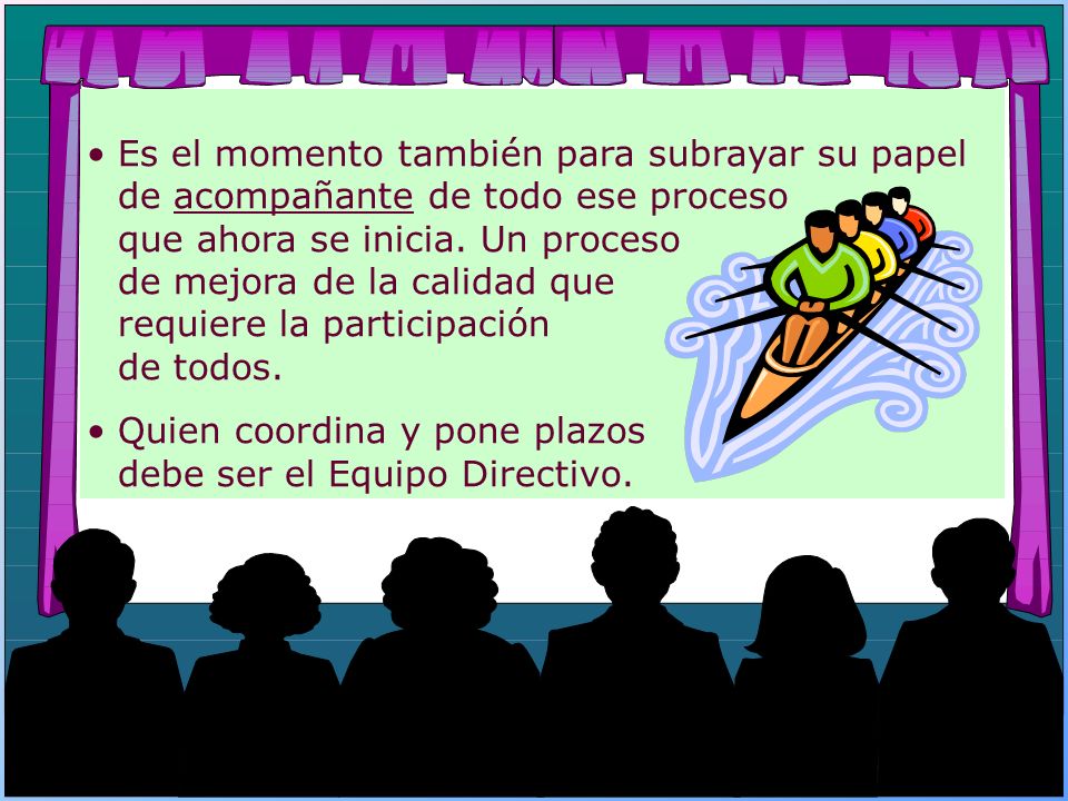 Es el momento también para subrayar su papel de acompañante de todo ese proceso que ahora se inicia. Un proceso de mejora de la calidad que requiere la participación de todos.