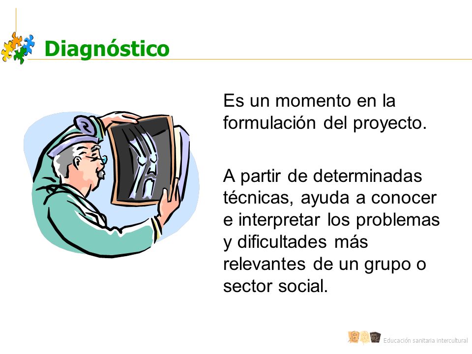 Diagnóstico Es un momento en la formulación del proyecto.