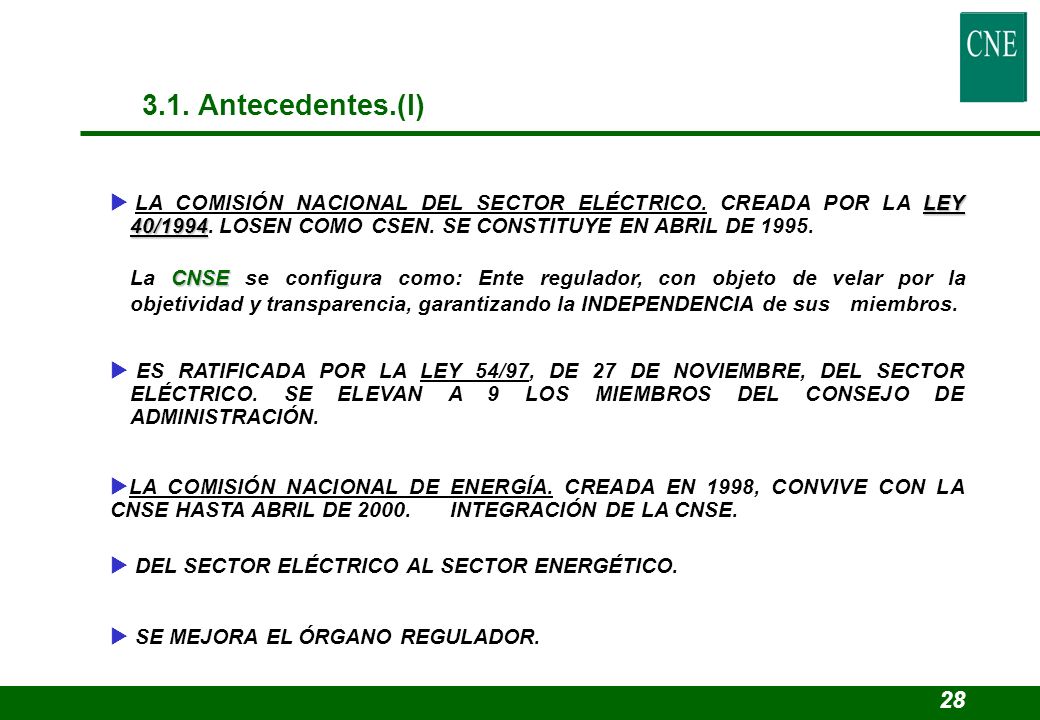 3.1. Antecedentes.(I) LA COMISIÓN NACIONAL DEL SECTOR ELÉCTRICO. CREADA POR LA LEY 40/1994. LOSEN COMO CSEN. SE CONSTITUYE EN ABRIL DE