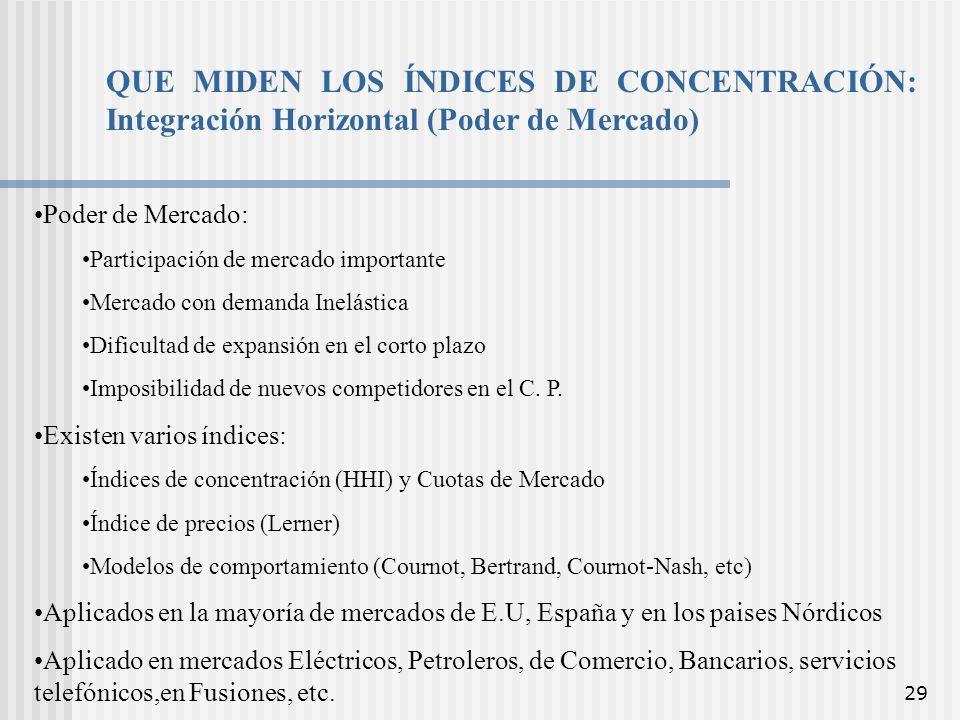 QUE MIDEN LOS ÍNDICES DE CONCENTRACIÓN: Integración Horizontal (Poder de Mercado)