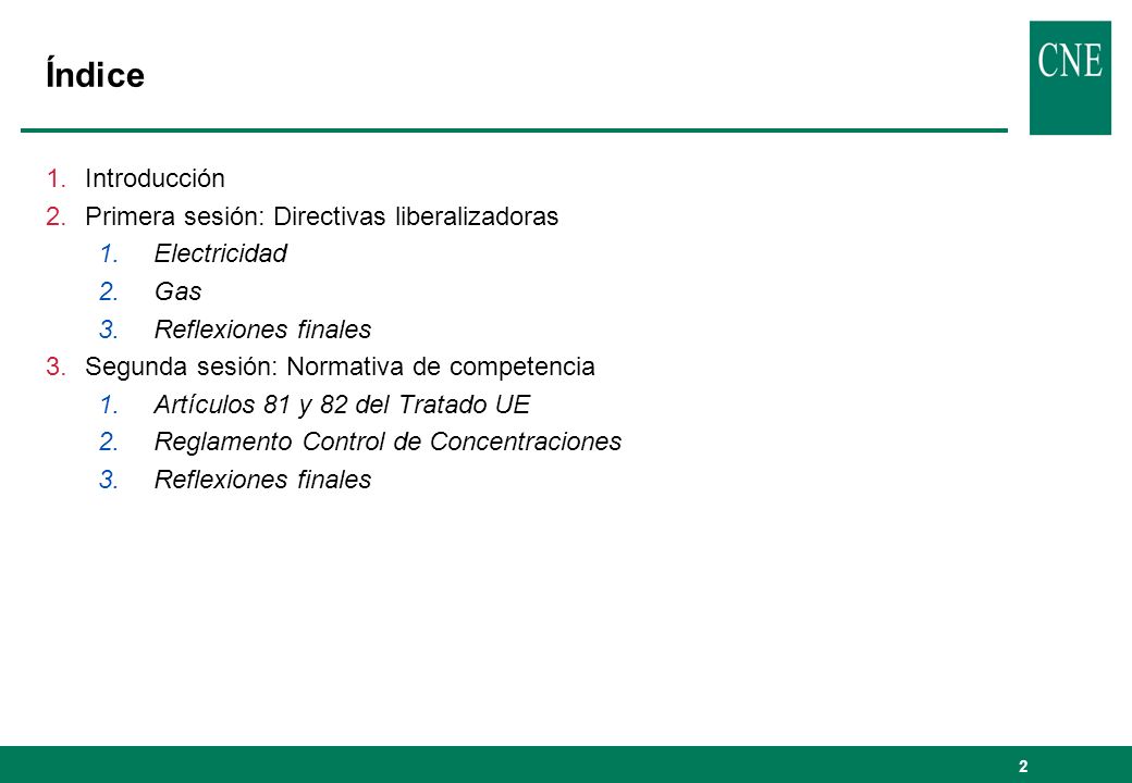 Índice Introducción Primera sesión: Directivas liberalizadoras