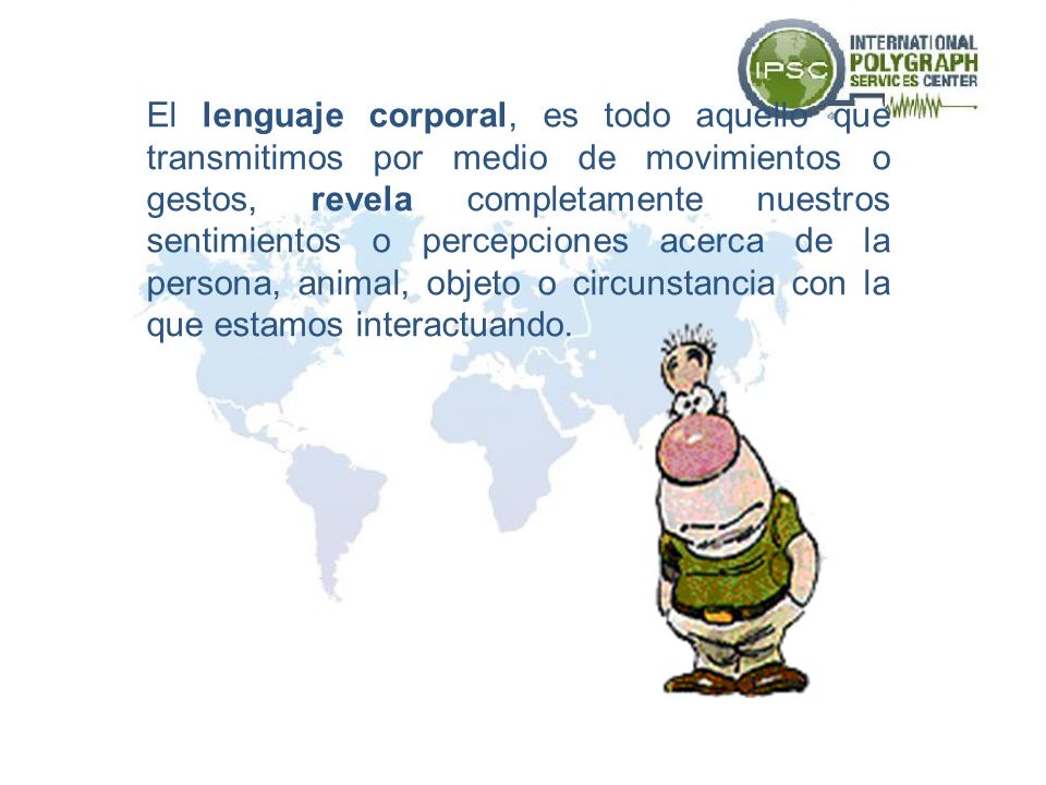 El lenguaje corporal, es todo aquello que transmitimos por medio de movimientos o gestos, revela completamente nuestros sentimientos o percepciones acerca de la persona, animal, objeto o circunstancia con la que estamos interactuando.