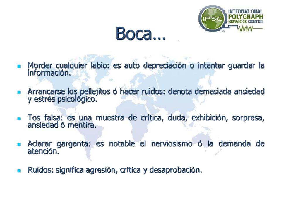 Boca… Morder cualquier labio: es auto depreciación o intentar guardar la información.
