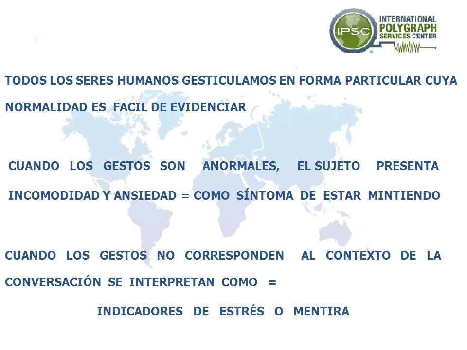 GESTOS 7. TODOS LOS SERES HUMANOS GESTICULAMOS EN FORMA PARTICULAR CUYA NORMALIDAD ES FACIL DE EVIDENCIAR.
