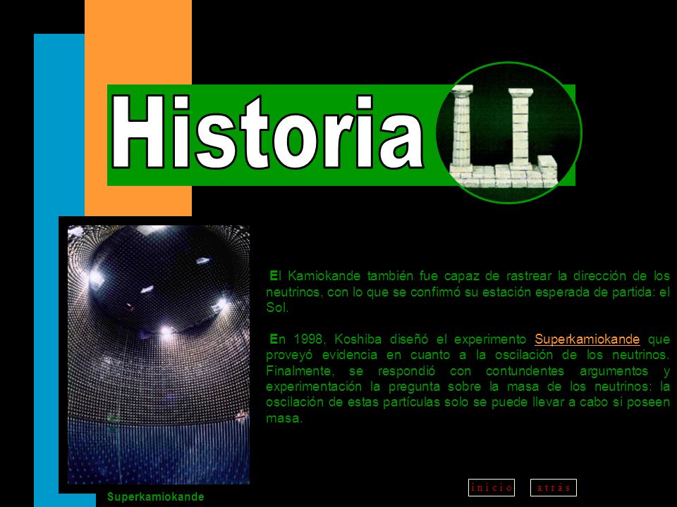 Historia El Kamiokande también fue capaz de rastrear la dirección de los neutrinos, con lo que se confirmó su estación esperada de partida: el Sol.