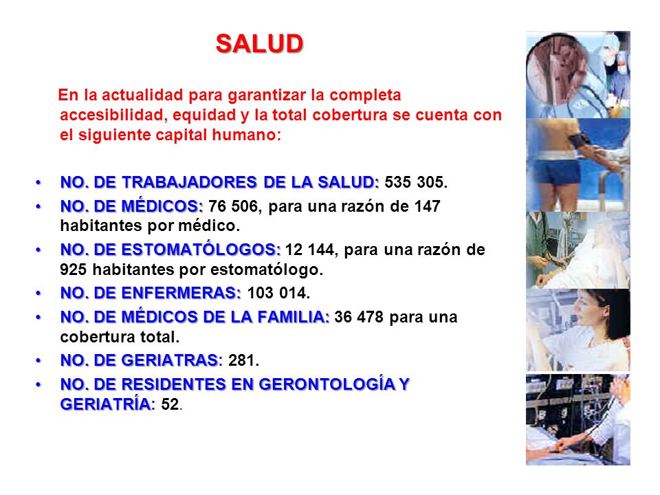 SALUD En la actualidad para garantizar la completa accesibilidad, equidad y la total cobertura se cuenta con el siguiente capital humano: