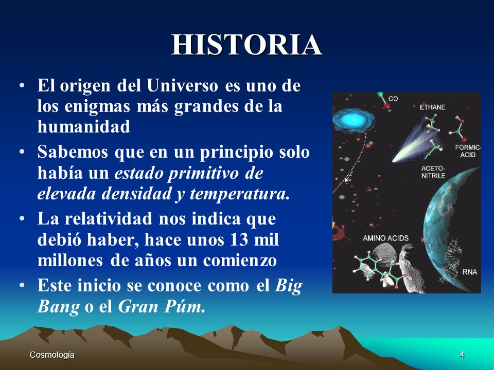 HISTORIA El origen del Universo es uno de los enigmas más grandes de la humanidad.