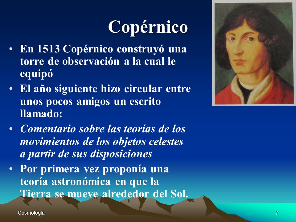 Copérnico En 1513 Copérnico construyó una torre de observación a la cual le equipó.