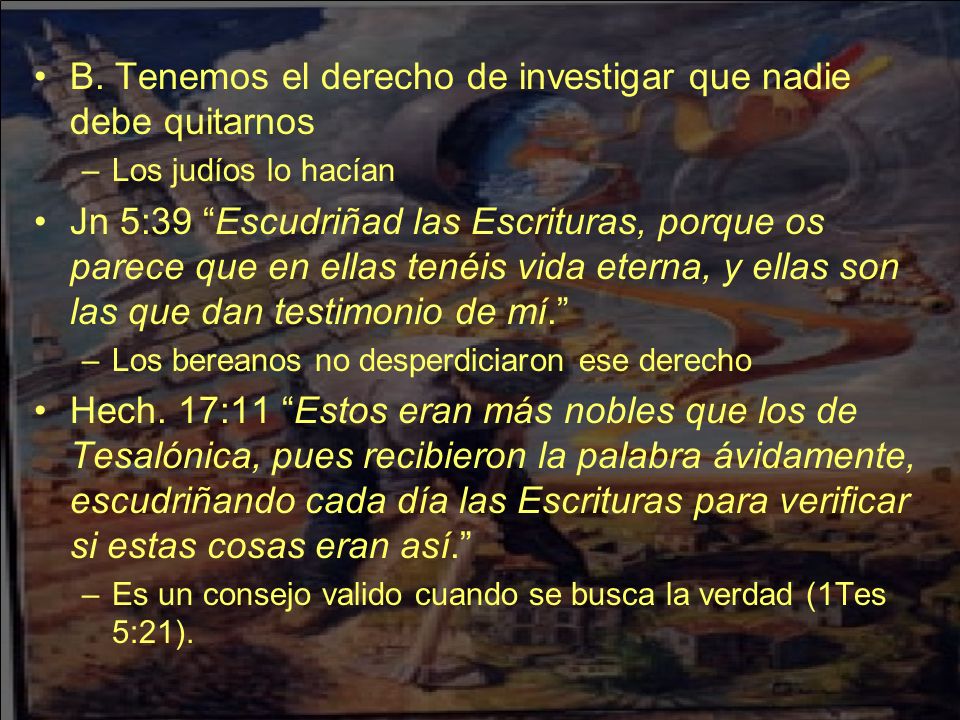 B. Tenemos el derecho de investigar que nadie debe quitarnos