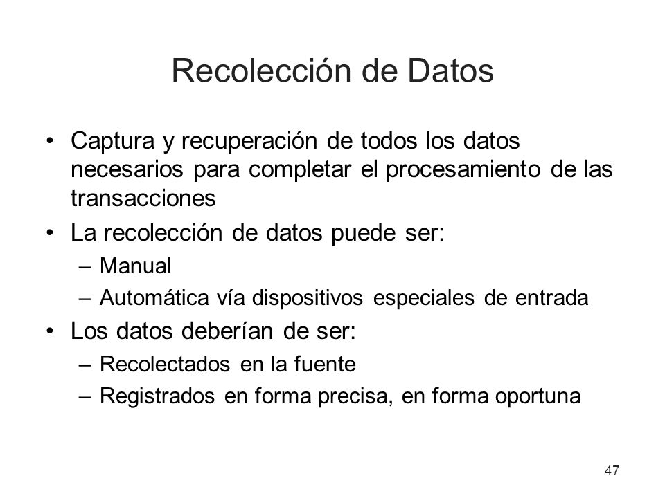 Recolección de Datos Captura y recuperación de todos los datos necesarios para completar el procesamiento de las transacciones.