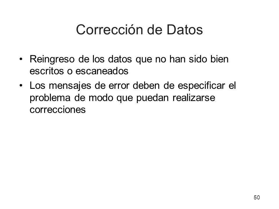 Corrección de Datos Reingreso de los datos que no han sido bien escritos o escaneados.
