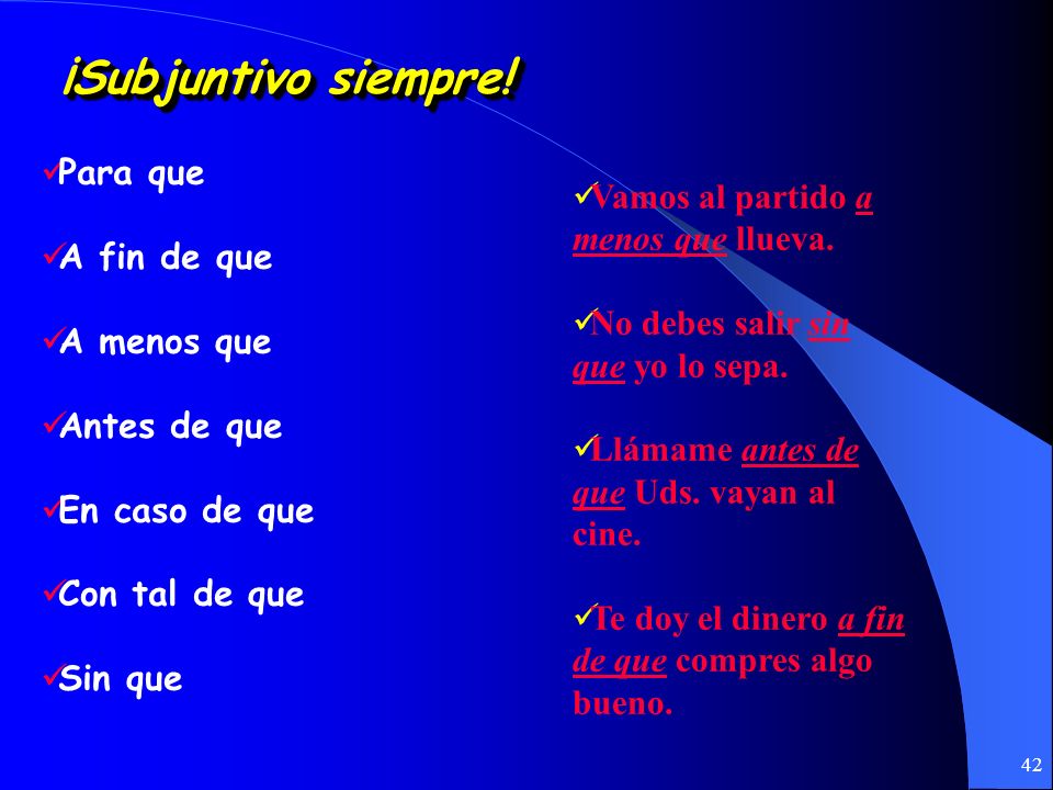 ¡Subjuntivo siempre! Para que Vamos al partido a menos que llueva.