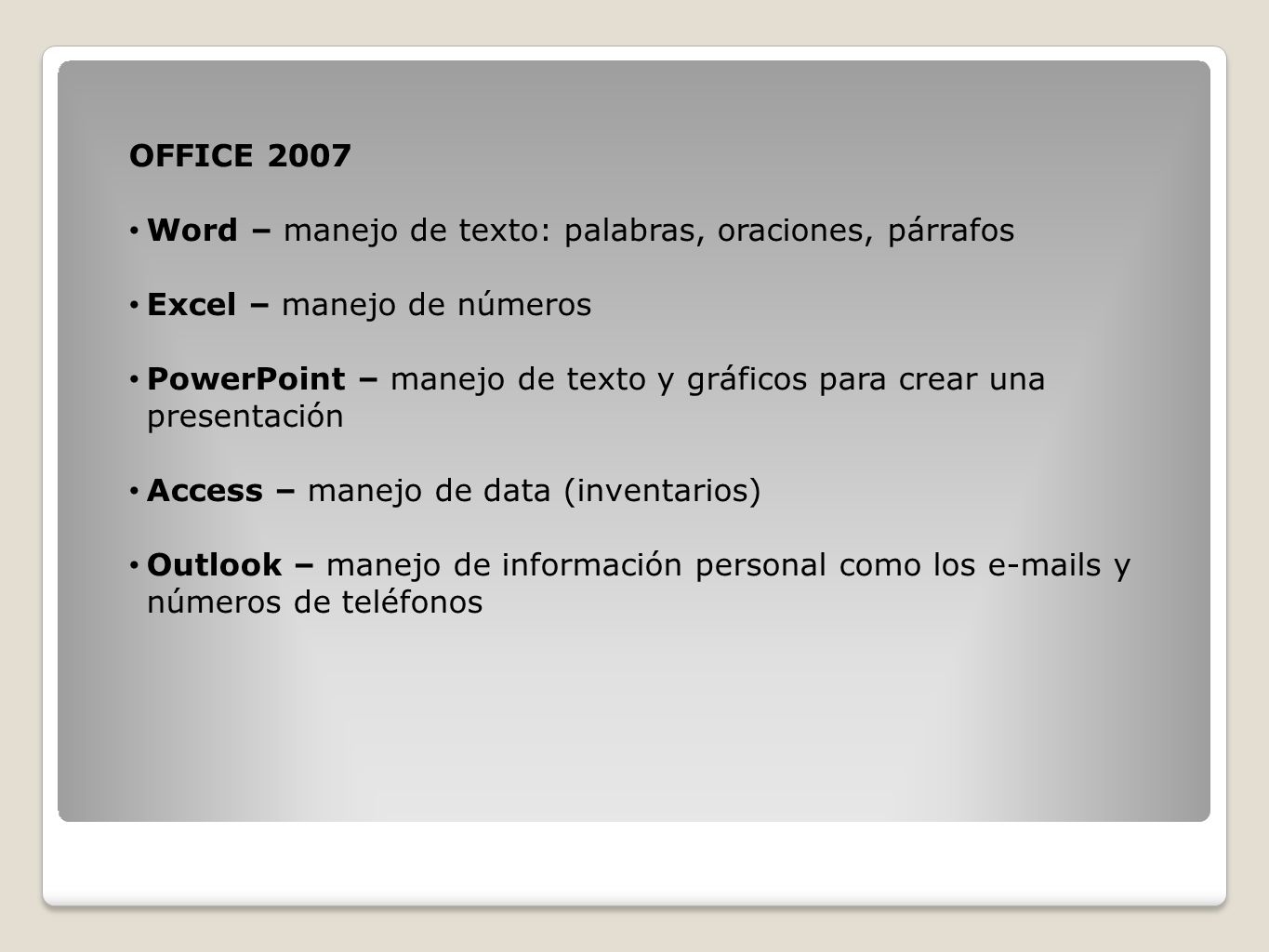 OFFICE 2007 Word – manejo de texto: palabras, oraciones, párrafos. Excel – manejo de números.