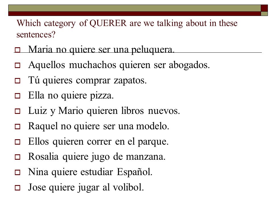 Which category of QUERER are we talking about in these sentences