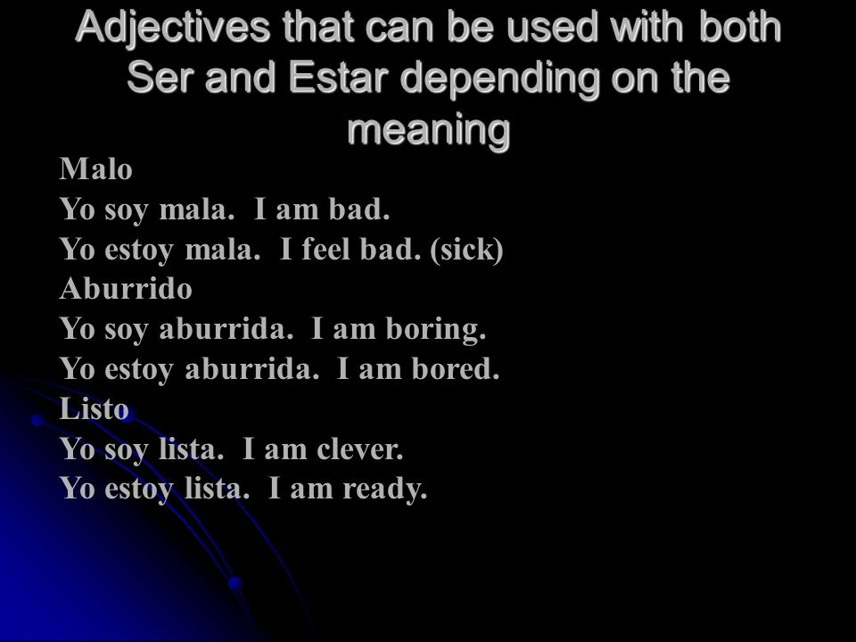 Adjectives that can be used with both Ser and Estar depending on the meaning
