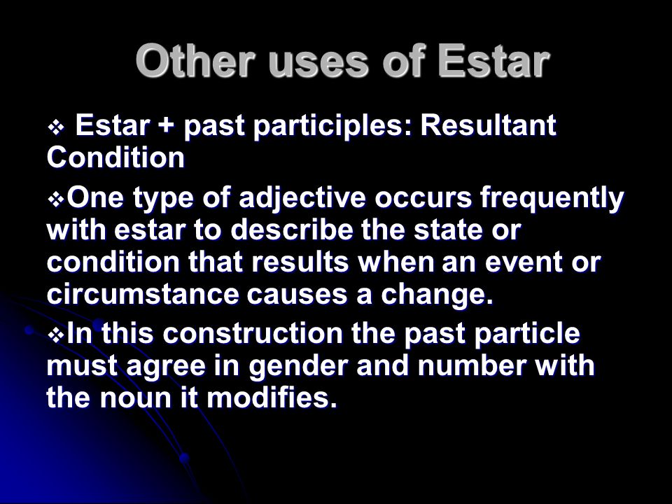 Other uses of Estar Estar + past participles: Resultant Condition