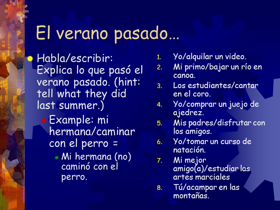 El verano pasado… Habla/escribir: Explica lo que pasó el verano pasado. (hint: tell what they did last summer.)