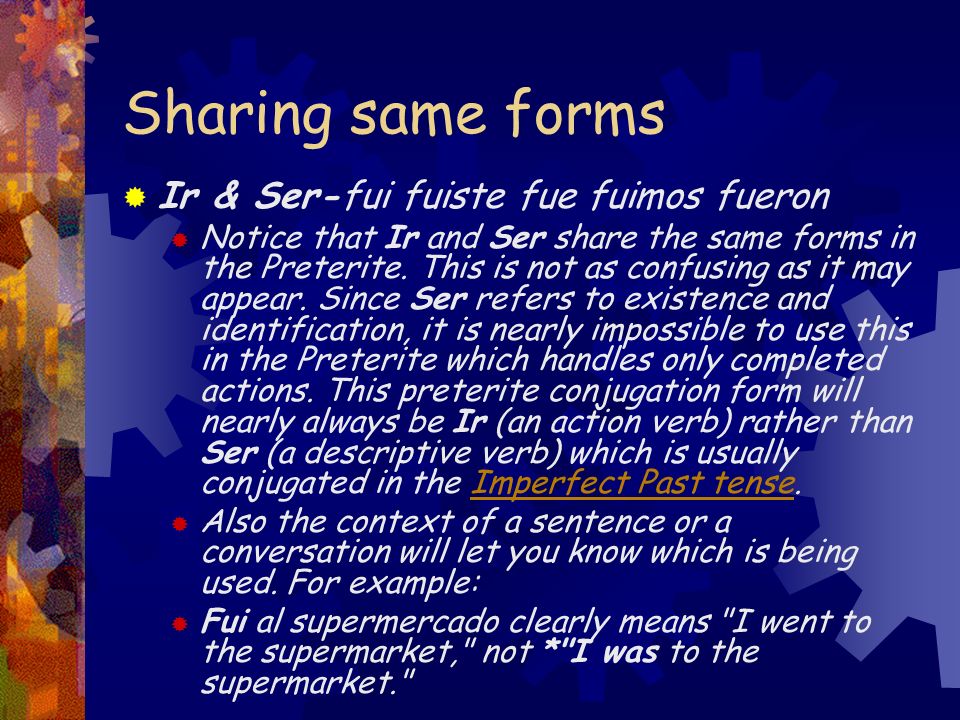 Sharing same forms Ir & Ser-fui fuiste fue fuimos fueron