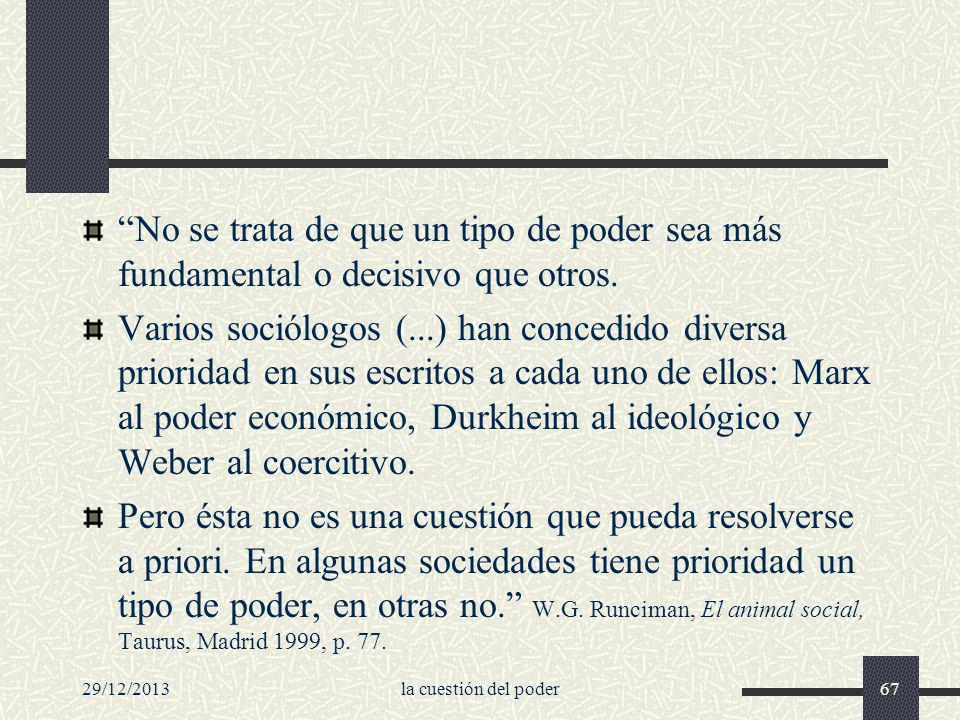 No se trata de que un tipo de poder sea más fundamental o decisivo que otros.