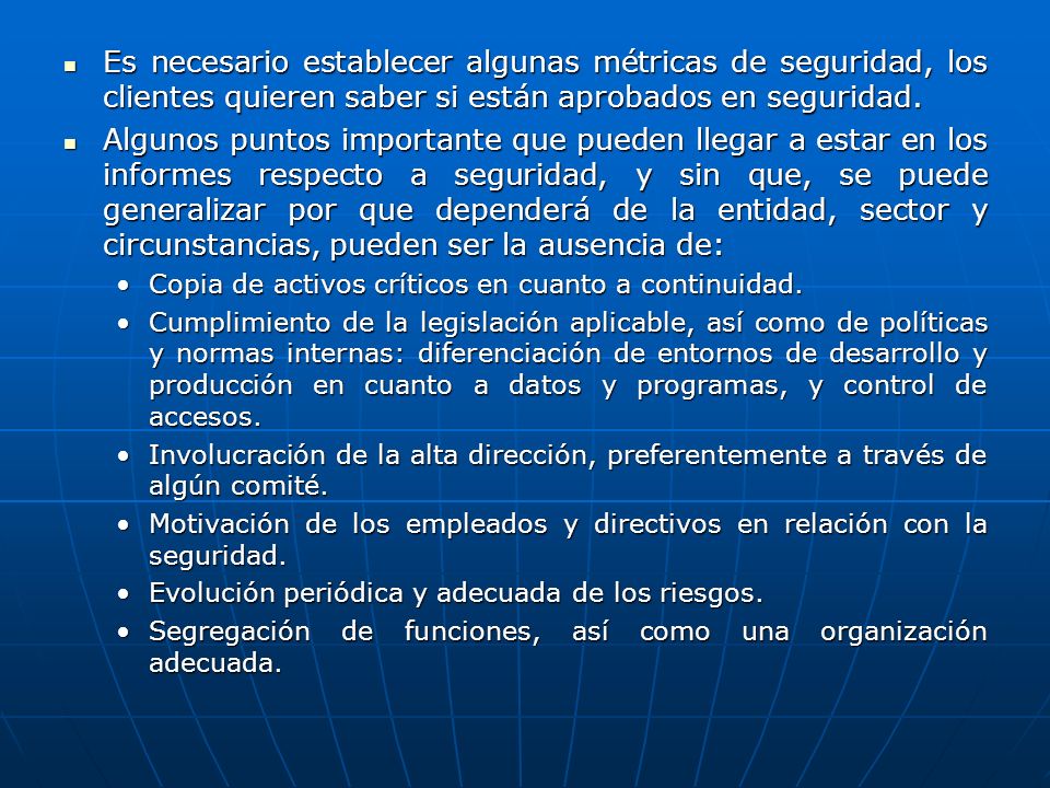 Es necesario establecer algunas métricas de seguridad, los clientes quieren saber si están aprobados en seguridad.