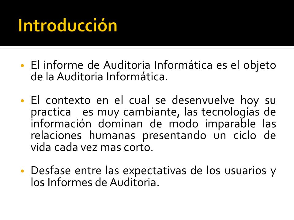 Introducción El informe de Auditoria Informática es el objeto de la Auditoria Informática.