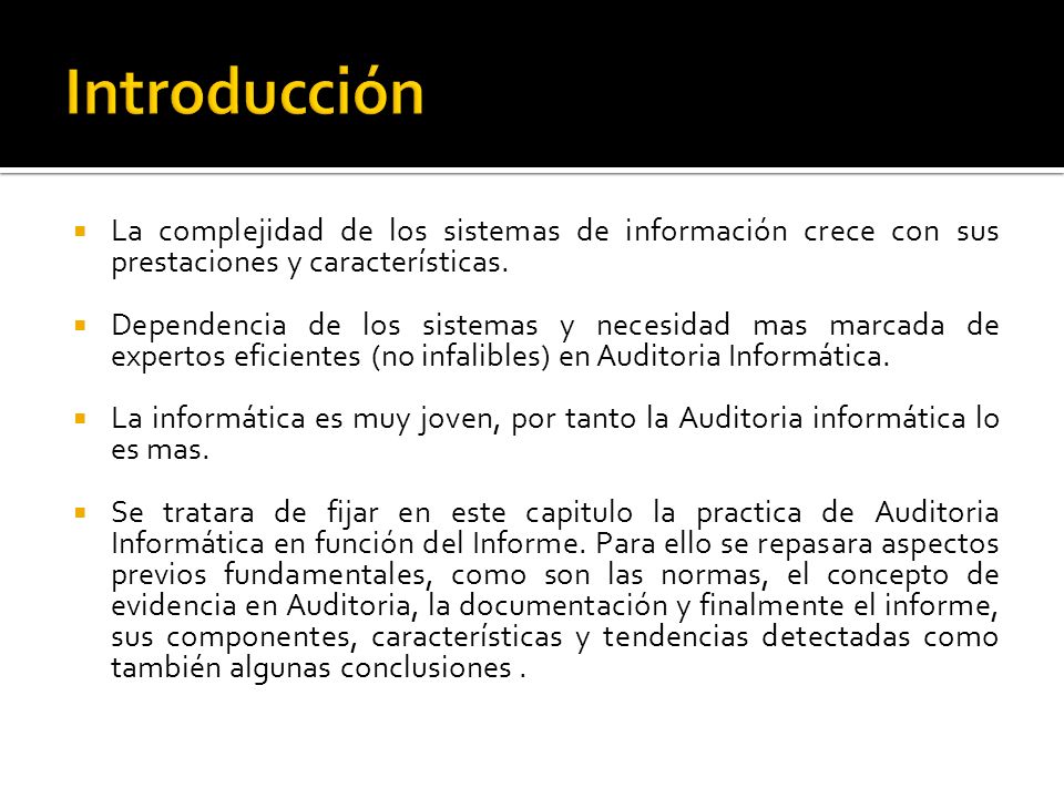 Introducción La complejidad de los sistemas de información crece con sus prestaciones y características.