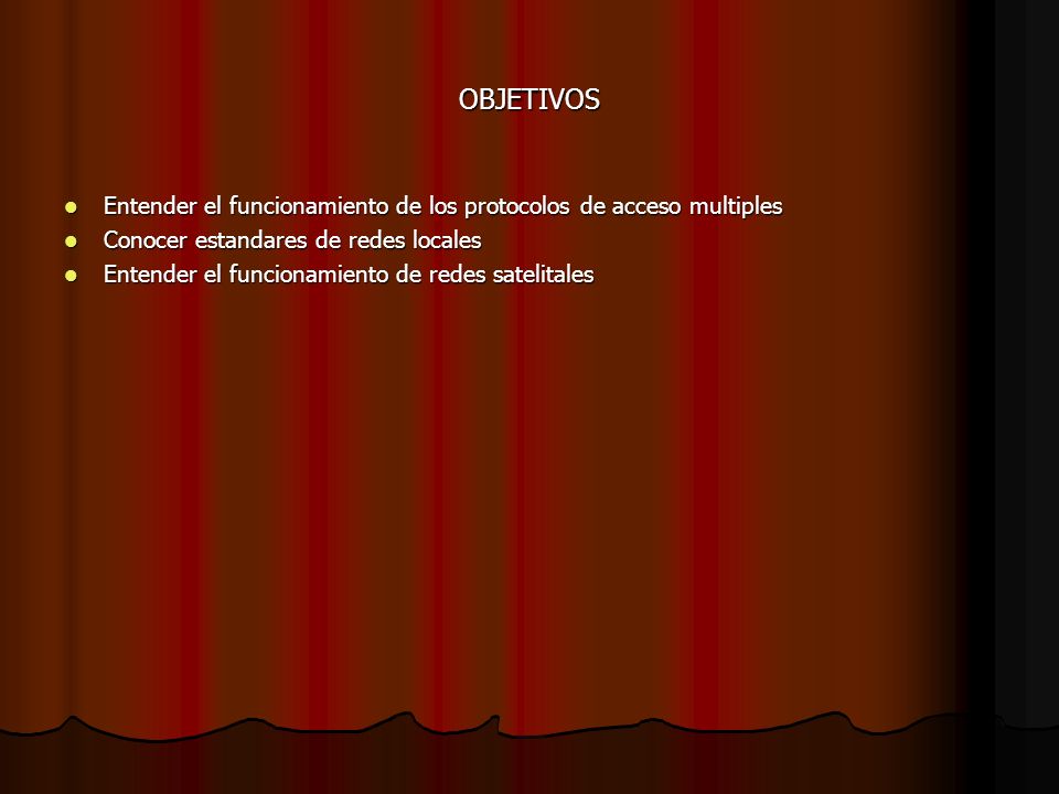 OBJETIVOS Entender el funcionamiento de los protocolos de acceso multiples. Conocer estandares de redes locales.