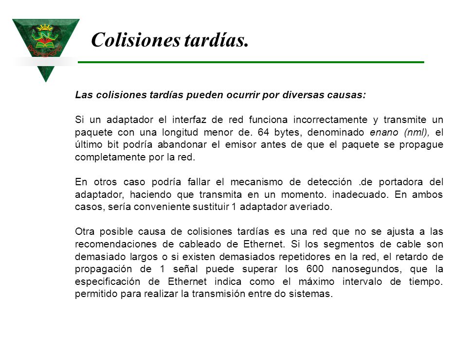 Colisiones tardías. Las colisiones tardías pueden ocurrir por diversas causas: