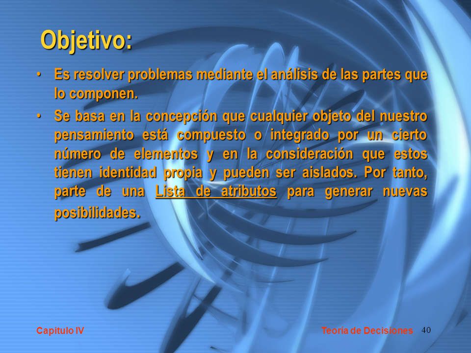 Objetivo: Es resolver problemas mediante el análisis de las partes que lo componen.