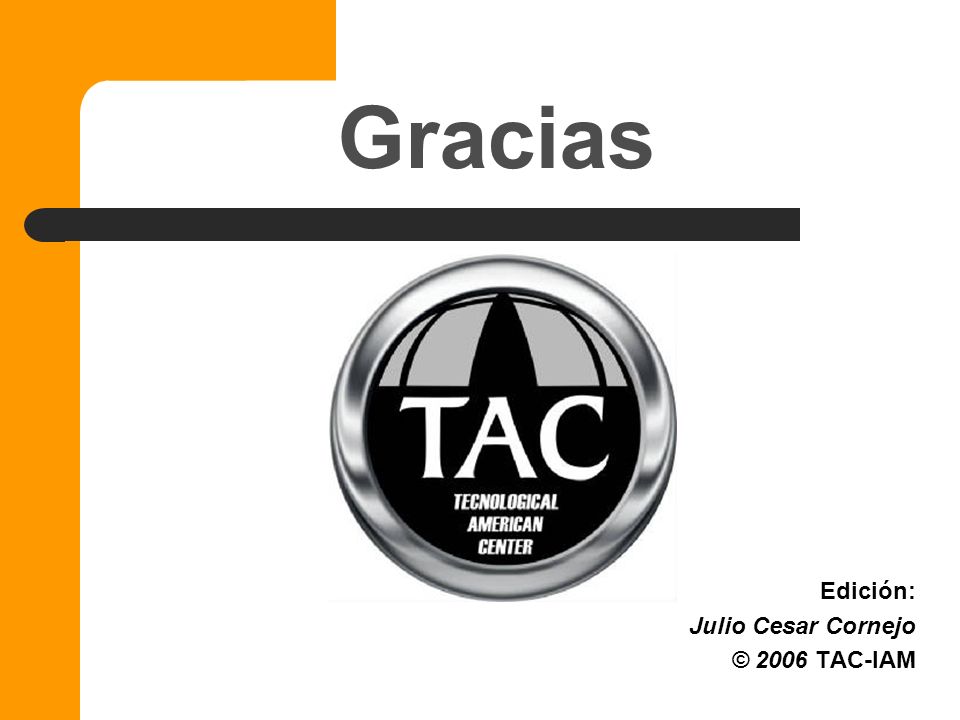 Gracias Edición: Julio Cesar Cornejo © 2006 TAC-IAM