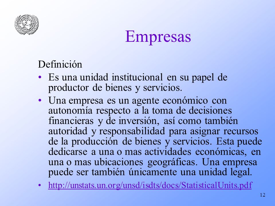 Empresas Definición. Es una unidad institucional en su papel de productor de bienes y servicios.