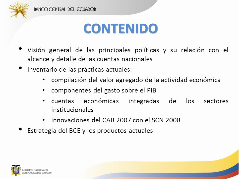 CONTENIDO Visión general de las principales políticas y su relación con el alcance y detalle de las cuentas nacionales.