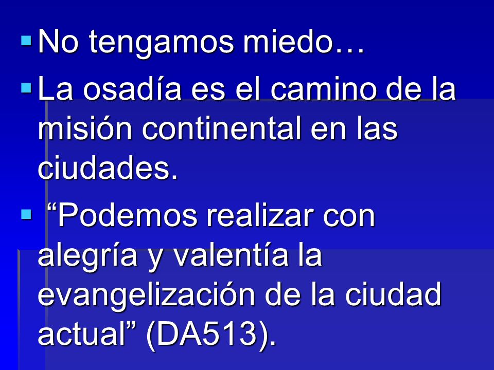 No tengamos miedo… La osadía es el camino de la misión continental en las ciudades.
