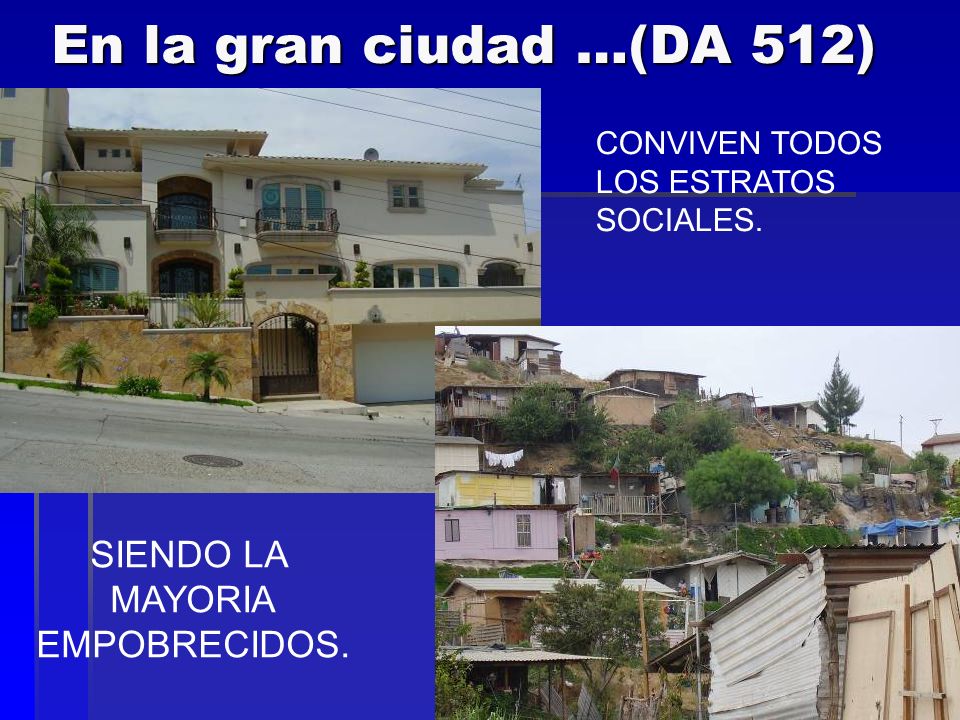 En la gran ciudad …(DA 512) SIENDO LA MAYORIA EMPOBRECIDOS.