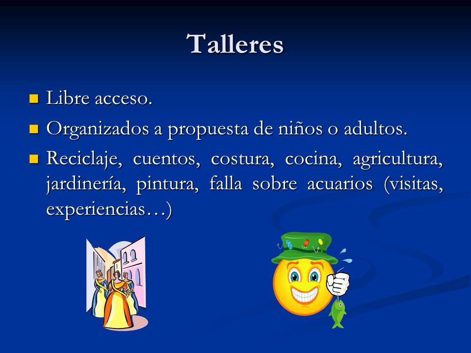 Talleres Libre acceso. Organizados a propuesta de niños o adultos.
