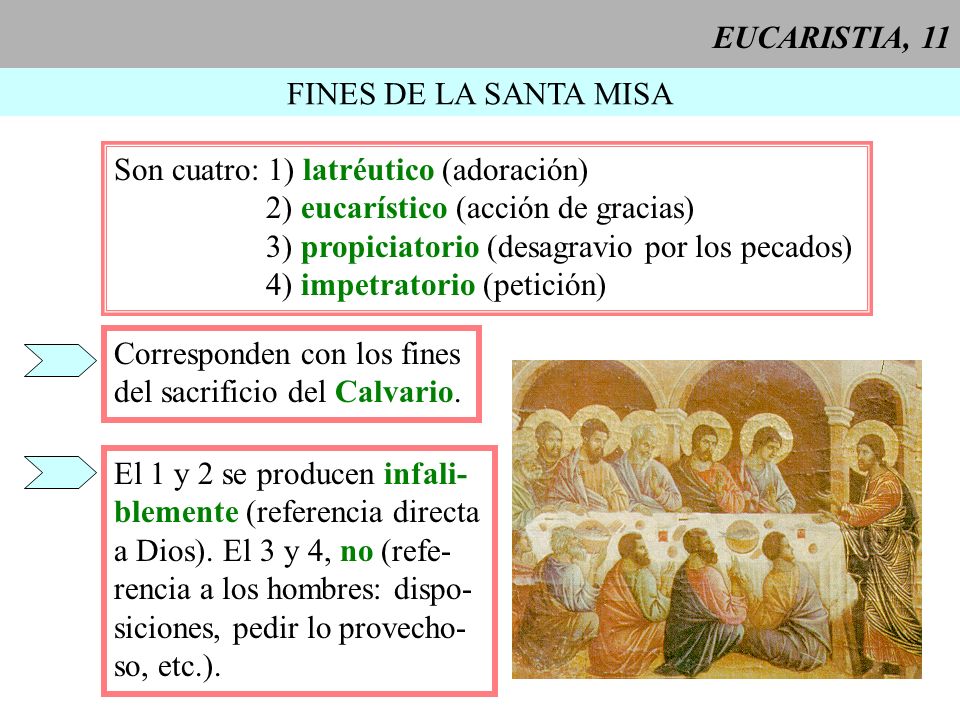 EUCARISTIA, 11 FINES DE LA SANTA MISA. Son cuatro: 1) latréutico (adoración) 2) eucarístico (acción de gracias)