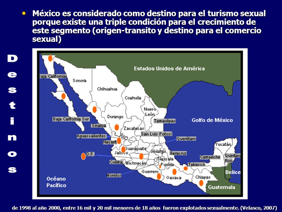 México es considerado como destino para el turismo sexual porque existe una triple condición para el crecimiento de este segmento (origen-transito y destino para el comercio sexual)