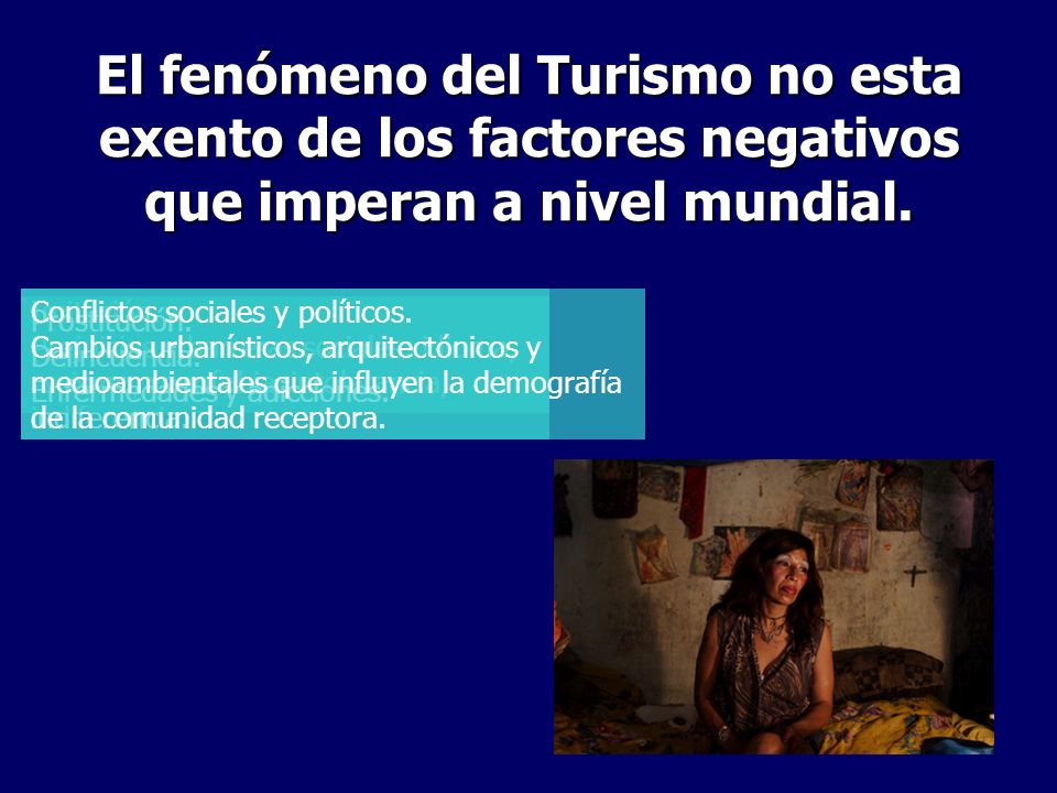 El fenómeno del Turismo no esta exento de los factores negativos que imperan a nivel mundial.