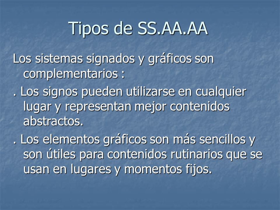 Tipos de SS.AA.AA Los sistemas signados y gráficos son complementarios :