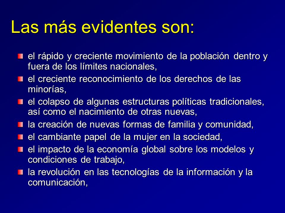 Las más evidentes son: el rápido y creciente movimiento de la población dentro y fuera de los límites nacionales,