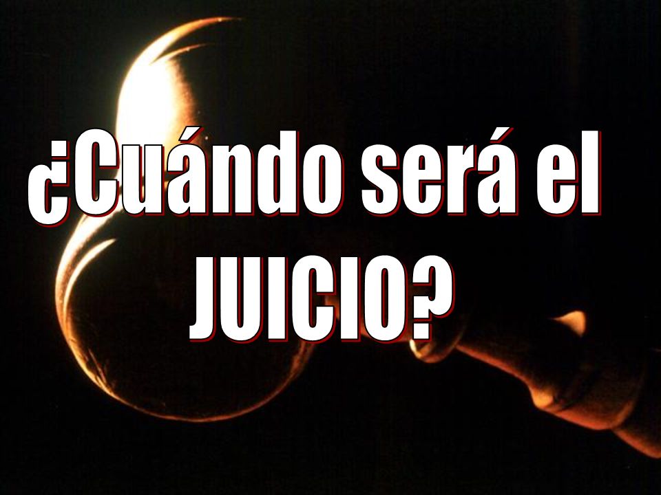 ¿Cuándo será el JUICIO